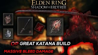 Elden Ring  The MOST Broken Great Katana Build in The DLC Crazy Bleed Damage [upl. by Eldoria]