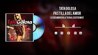 Tata Golosa  Pastilla del Amor Jesus Mendiola Tribal Exotic Mix [upl. by Scopp461]