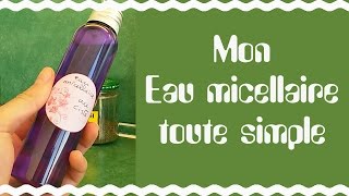 Tuto eau micellaire toute simple [upl. by Alsworth]