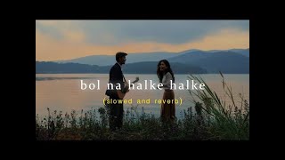 Bol Na Halke Halke  Rahat Fateh Ali Khan Mahalaxmi Iyer Slowed  Reverb  Anjali music [upl. by Ordnas]