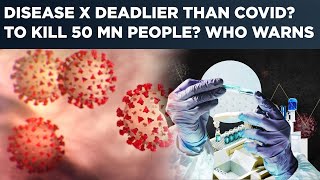 Disease X Deadlier Than Covid To Kill 50 MN People Reignites Pandemic Fear As WHO Sounds Alarm [upl. by Roderick]