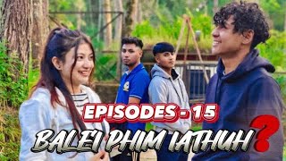 BALEI PHIM IATHUH  EPISODE15  KHASI SERIES [upl. by Farmelo]