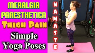 Meralgia Paresthetica Thigh Pain 3 Simple Yoga Poses For Relief  Dr K amp Dr Wil [upl. by Enileuqkcaj]