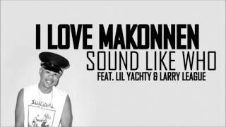 I LOVE MAKONNEN feat Lil Yachty amp Larry League  Sound Like Who HD [upl. by Torray]