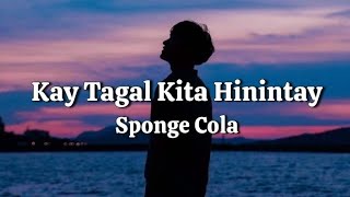 Kay Tagal Kitang Hinintay  Sponge Cola Lyrics [upl. by Edyth]