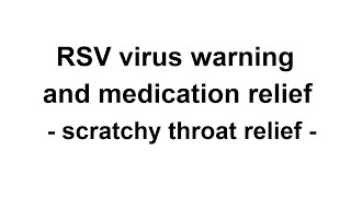 RSV virus warning and relief medication  terrible scratchy throat and dry cough [upl. by Averill]