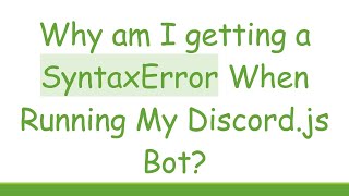 Why am I getting a SyntaxError When Running My Discordjs Bot [upl. by Meelas338]