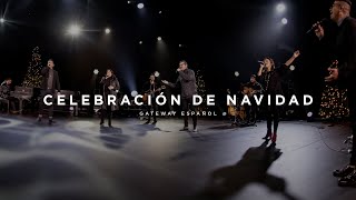 Celebración de Navidad  Gateway Worship Español [upl. by Lacym]