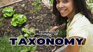 What is the meaning of Taxonomy [upl. by Puett]