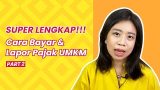 Super Lengkap Cara Bayar amp Lapor Pajak UMKM Bagian 2 [upl. by Aihsela]