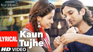 KAUN TUJHE Lyrical  MS DHONI THE UNTOLD STORY  Amaal Mallik Palak  Sushant Singh Disha Patani [upl. by Theodor]