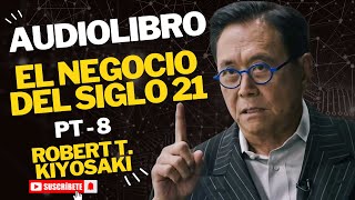 Robert T Kiyosaki  El Negocio Del Siglo XXI PT8 [upl. by Nilloc]