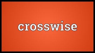 Crosswise Meaning [upl. by Boothe]