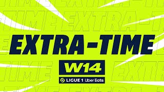 Extratime  Week 14  Ligue 1 Uber Eats  20232024 [upl. by Ariaek]