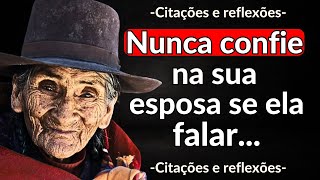 CITAÇÕES de VIDA DOS SÁBIOS ANCIÕES  transforme SUA VIDA em 10 minutos  REFLEXÕES [upl. by Ecniv]