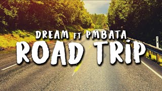 Dream ft PmBata  Roadtrip Official Lyric Video [upl. by Vizzone]