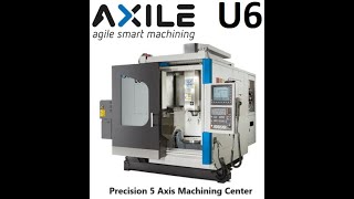 Axile U6 5 Axis Machining Center [upl. by Marfe]