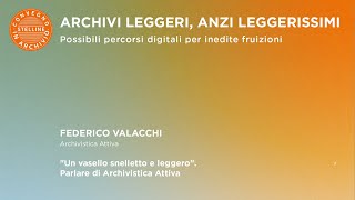 10 quotUn vasello snelletto e leggeroquot Parlare di Archivistica Attiva [upl. by Karlin]