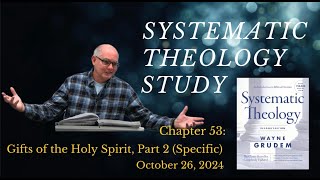 Systematic Theology Chapter 53  Gifts of the Holy Spirit  Part 2 [upl. by Sirroned]