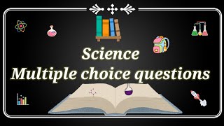 Science Multiple Choice Questions 7 to 12 Can You Pass This Science Multiple Choice Quiz 2024 [upl. by Sibylla]