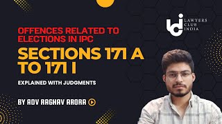 171 A to 171 I of IPC  Offences related to Elections  EXPLAINED with Judgments  Adv Raghav Arora [upl. by Asiruam]