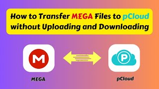 How to Transfer MEGA Files to pCloud without Uploading and Downloading [upl. by Nowaj670]