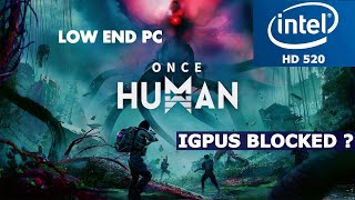 Once Human Intel HD 520 Low End PC  Integrated Gpu Bypass Progress [upl. by Katheryn]