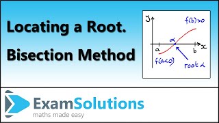 How to locate a root  Bisection Method  ExamSolutions [upl. by Ashleigh]