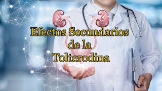 Efectos Secundarios de la Tolterodina [upl. by Willms]