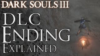 Dark Souls 3 DLC Ending Explained [upl. by Eugenle]