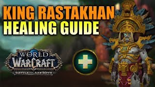 King Rastakhan  Healer Guide  Normal amp Heroic Battle of Dazaralor [upl. by Harewood713]