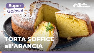 TORTA SOFFICE ALL’ ARANCIA – ALTA PROFUMATA E MORBIDISSIMA PERFETTA PER LA COLAZIONE 🍊 [upl. by Gerdeen638]