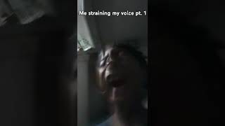 Me straining my voice [upl. by Ameluz126]