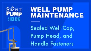 Simple Pump Maintenance  Sealed Well Cap Pump Head and Handle Fasteners [upl. by Merril]