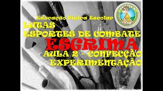 Esgrima  Confecção e Experimentação  Aula 2 [upl. by Eachelle]