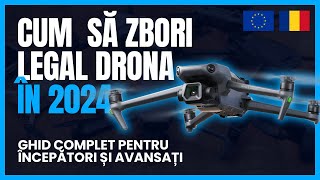 CUM SĂ ZBORI LEGAL CU DRONA ÎN 2024 ROUE  GHID pentru ÎNCEPĂTORI și AVANSAȚI [upl. by Retlaw]