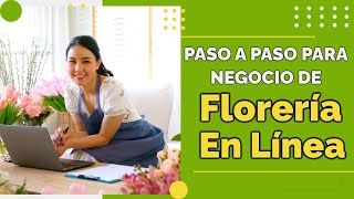 Como poner una FLORERIA EN LINEA  Negocio RENTABLE [upl. by Cicero]