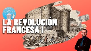 LA REVOLUCIÓN FRANCESA I 17891794 🇫🇷⚔️ De la toma de la Bastilla a la muerte de Luis XVI [upl. by Damarra]