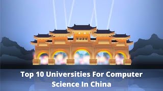 Top 10 Universities For Computer Science In China [upl. by Atauqal303]