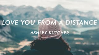 Ashley Kutcher  Love You From A Distance Lyrics [upl. by Airtemed]