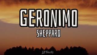 Geronimo Lyrics  Sheppard [upl. by Cherice]