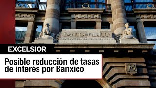 Anticipan recorte en tasas de interés por parte del Banco de México [upl. by Hillari]