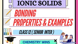 IONIC SOLIDS BONDING PROPERTIES amp EXAMPLES  CLASS 12 sadhanadhananjaya CHEMISTRY WINS [upl. by Auqinehs]