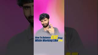 How to balance CAT prep while working like a pro [upl. by Aihseyk]