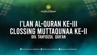 ILAN ALQURAN KEIII SEKALIGUS CLOSSING MUTTAQUNAA KEII  DIV TAHFIDZUL QURAN [upl. by Rainer152]