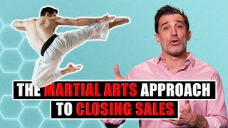 The Martial Arts Approach to Closing Sales [upl. by Westbrooke]