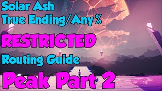 Solar Ash True EndingAny Restricted Routing Guide Peak 2 [upl. by Martainn]