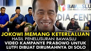 KETERLALUAN PENELUSURAN BAWASLU VIDEO KAMPANYE PRABOWO UNTUK LUTFI DIBUAT DIRUMAH JOKOWI DI SOLO [upl. by Ellessig137]