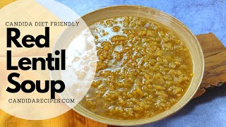 Candida Diet Recipe Red Lentil Soup [upl. by Sibilla593]