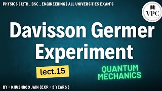 Davisson Germer Experiment  lect15  Quantum Mechanics physics class12th bsc btech 1st sem [upl. by Raff876]